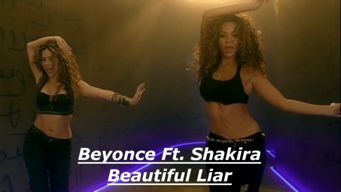 Shakira - Beautiful Liar Ft. Beyoncé Shakira - Beautiful Liar Ft. Beyoncé