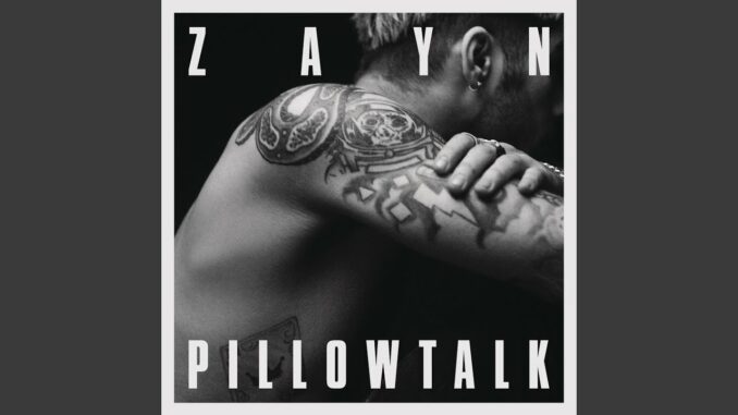 Zayn - PILLOWTALK Zayn - PILLOWTALK