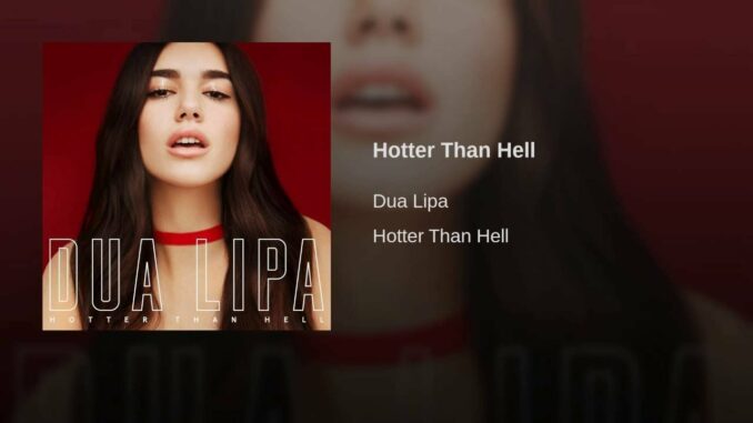 Dua Lipa - Hotter Than Hell Dua Lipa - Hotter Than Hell