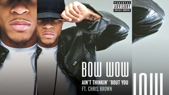 Bow Wow - Ain't Thinking Bout You Ft. Chris Brown Bow Wow - Ain't Thinking Bout You Ft. Chris Brown