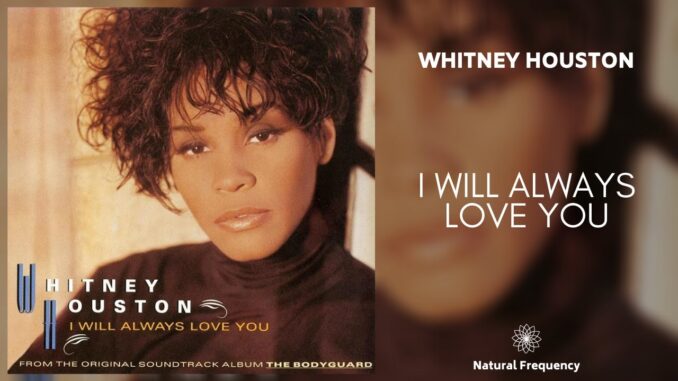 Whitney Houston - I Will Always Love You Whitney Houston - I Will Always Love You