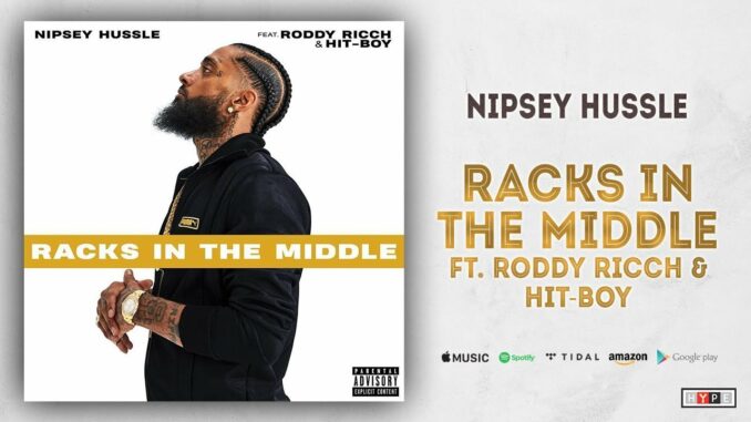 Nipsey Hussle - Racks In the Middle Ft. Roddy Ricch Nipsey Hussle - Racks In the Middle Ft. Roddy Ricch