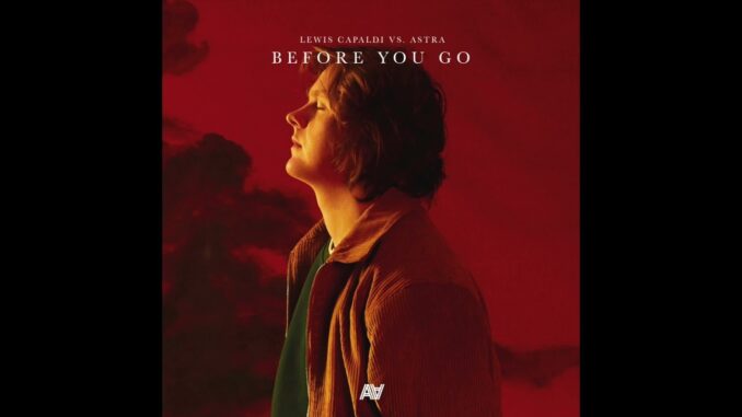 Lewis Capaldi - Before You Go Lewis Capaldi - Before You Go