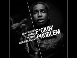 A$AP Rocky - Fuckin' Problems Ft. Drake, 2 Chainz, Kendrick Lamar